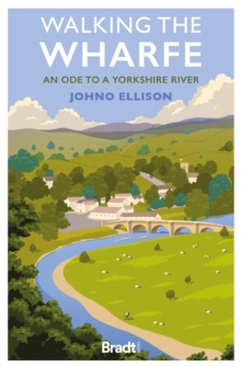 Walking the Wharfe: An ode to a Yorkshire river