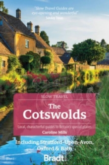 The Cotswolds (Slow Travel): Including Stratford-upon-Avon, Oxford & Bath