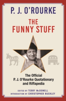 The Funny Stuff: The Official P. J. O’Rourke Quotationary and Riffapedia