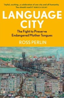 Image for Language city  : the fight to preserve endangered mother tongues