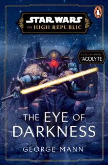 Image for Star Wars: The Eye of Darkness (The High Republic)