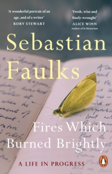 Fires Which Burned Brightly - Faulks, Sebastian