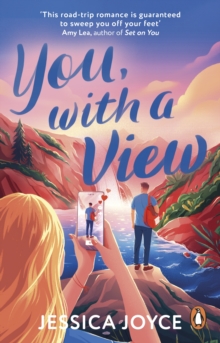 You, With a View: A hilarious and steamy enemies-to-lovers road-trip romcom