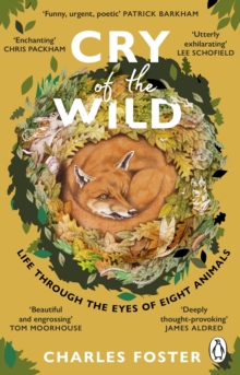 Image for Cry of the wild  : life through the eyes of eight animals