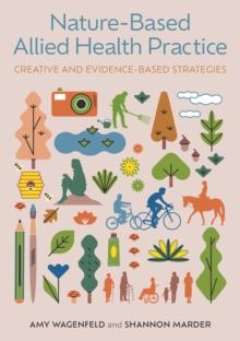 Image for Nature-based allied health practice  : creative and evidence-based strategies