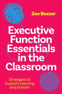 Executive Function Essentials in the Classroom