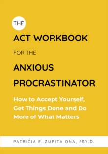 Image for The ACT Workbook for the Anxious Procrastinator