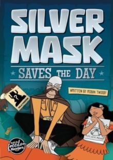 Silver Mask Saves the Day - Twiddy, Robin