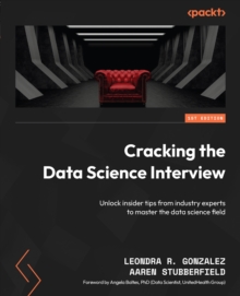 Image for Cracking the data science interview: unlock insider tips from industry experts to master the data science field