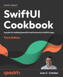 Image for SwiftUI Cookbook: A Guide for Building Beautiful and Interactive SwiftUI Apps