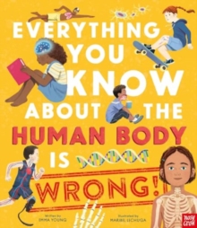 Image for Everything You Know About the Human Body is Wrong!