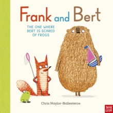 Frank and Bert: The One Where Bert is Scared of Frogs - Naylor-Ballesteros, Chris