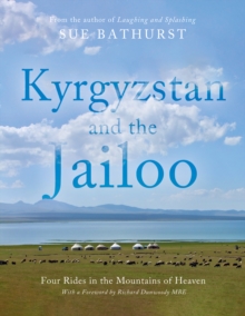 Image for Kyrgyzstan and the jailoo  : four rides in the mountains of heaven