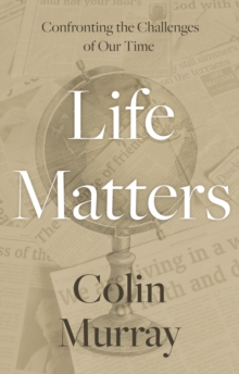 Life Matters: Confronting the Challenges of Our Time