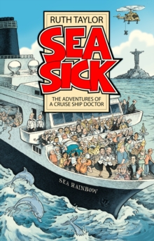 Image for Sea Sick : The Adventures of a Ship’s Doctor