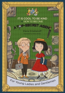Image for It Is Cool to Be Kind or How to Become a Top-Secret Agent