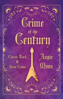 Image for Crime of the century  : classic rock and true crime