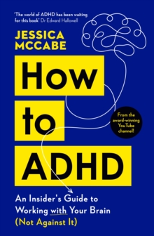 Image for How to ADHD  : an insider's guide to working with your brain (not against it)