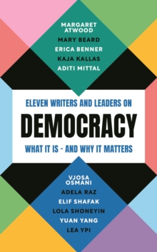 Image for Democracy: Ten Writers and Leaders on What It Is - And Why It Matters