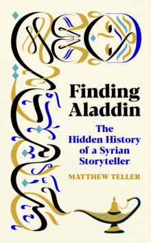 Image for Finding Aladdin : The Hidden History of a Syrian Storyteller