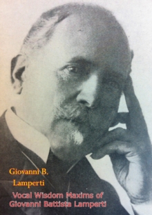 Image for Vocal Wisdom Maxims of Giovanni Battista Lamperti [1931 edition]