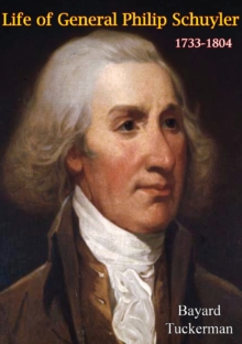 Image for Life of General Philip Schuyler, 1733-1804