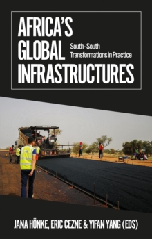 Image for Africa's global infrastructures  : south-south transformations in practice