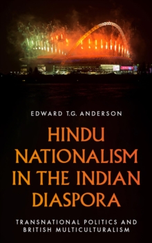 Image for Hindu Nationalism in the Indian Diaspora: Transnational Politics and British Multiculturalism