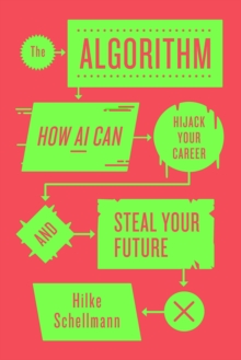 Image for The Algorithm: How AI Can Hijack Your Career and Steal Your Future