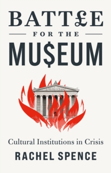 Image for Battle for the museum: cultural institutions in crisis
