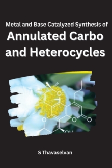 Image for Metal and Base Catalyzed Synthesis of Annulated Carbo- and Heterocycles