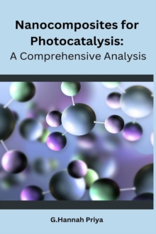 Image for Nanocomposites for Photocatalysis : A Comprehensive Analysis