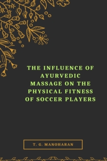 Image for The Influence of Ayurvedic Massage on the Physical Fitness of Soccer Players