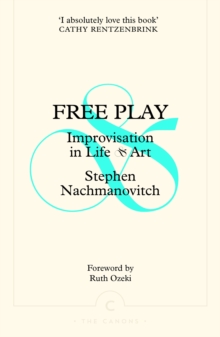 Image for Free play  : improvisation in life and art