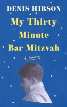 Image for My thirty-minute bar mitzvah  : a memoir