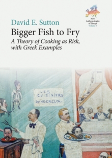 Image for Bigger fish to fry  : a theory of cooking as risk, with Greek examples