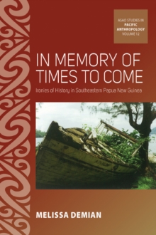Image for In memory of times to come  : ironies of history in southeastern Papua New Guinea