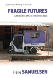 Image for Fragile futures  : ambiguities of care in Burkina Faso