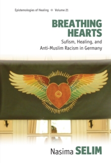 Image for Breathing hearts: Sufism, healing, and anti-Muslim racism in Germany