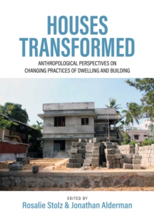 Image for Houses transformed: anthropological perspectives on changing practices of dwelling and building