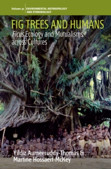 Image for Fig trees and humans: ficus ecology and mutualisms across cultures