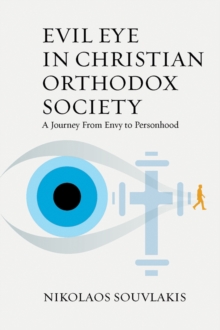 Image for Evil eye in Christian Orthodox society  : a journey from envy to personhood