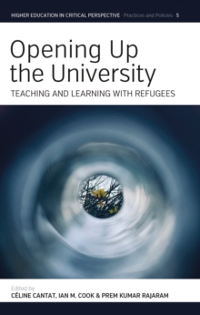 Image for Opening up the university  : teaching and learning with refugees