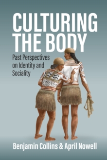 Image for Culturing the body  : past perspectives on identity and sociality