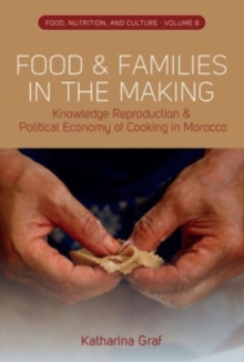 Image for Food and families in the making  : knowledge reproduction and political economy of cooking in Morocco