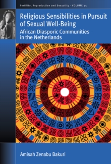 Image for Religious sensibilities in pursuit of sexual well-being  : African diasporic communities in the Netherlands