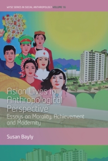 Image for Asian lives in anthropological perspective  : essays on morality, achievement and modernity