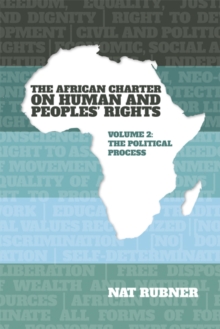 African Charter on Human and Peoples' Rights Volume 2: The Political Process - Rubner, Nat