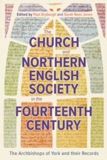 Image for Church and Northern English Society in the Fourteenth Century: The Archbishops of York and Their Records