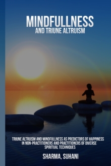Image for Triune altruism and mindfulness as predictors of happiness in non-practitioners and practitioners of diverse spiritual techniques